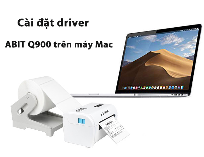 Hướng dẫn cài đặt driver máy in Abit Q900 trên máy Mac